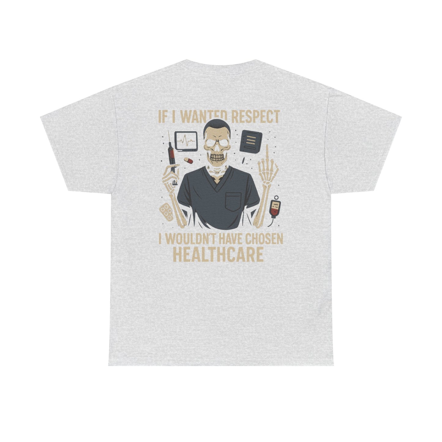 “If I Wanted Respect, I Wouldn’t Have Chosen Healthcare” – Men’s Nurse Tee