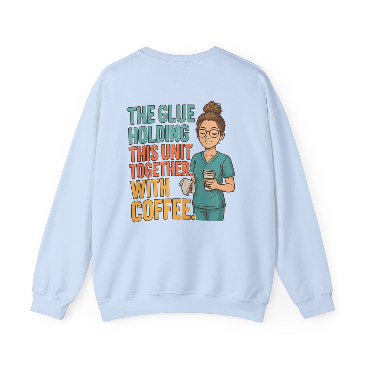 “The Glue Holding This Unit Together – CNA” – Burnout CNA Sweatshirt