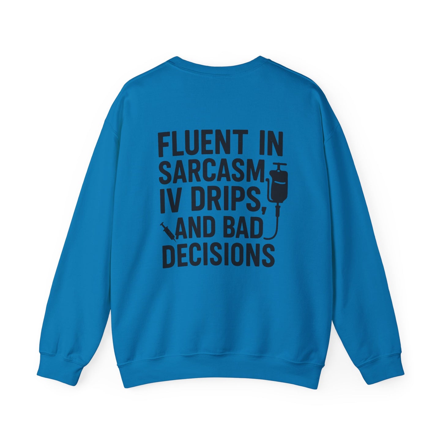 “Fluent in Sarcasm, IV Drips, and Bad Decisions” – Burnout Nurse Sweatshirt