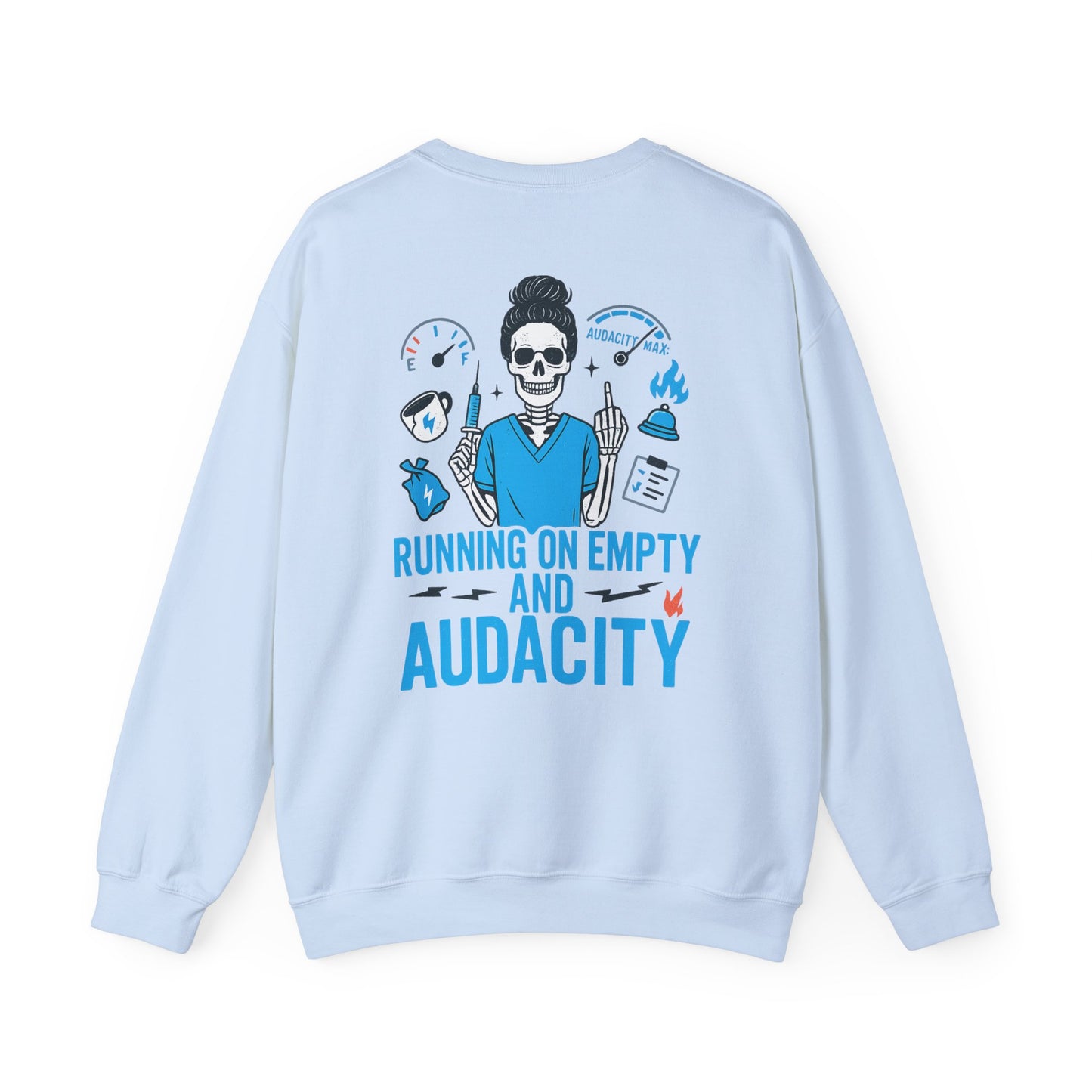 “Running on Empty and Audacity” – Burnout Nurse Sweatshirt
