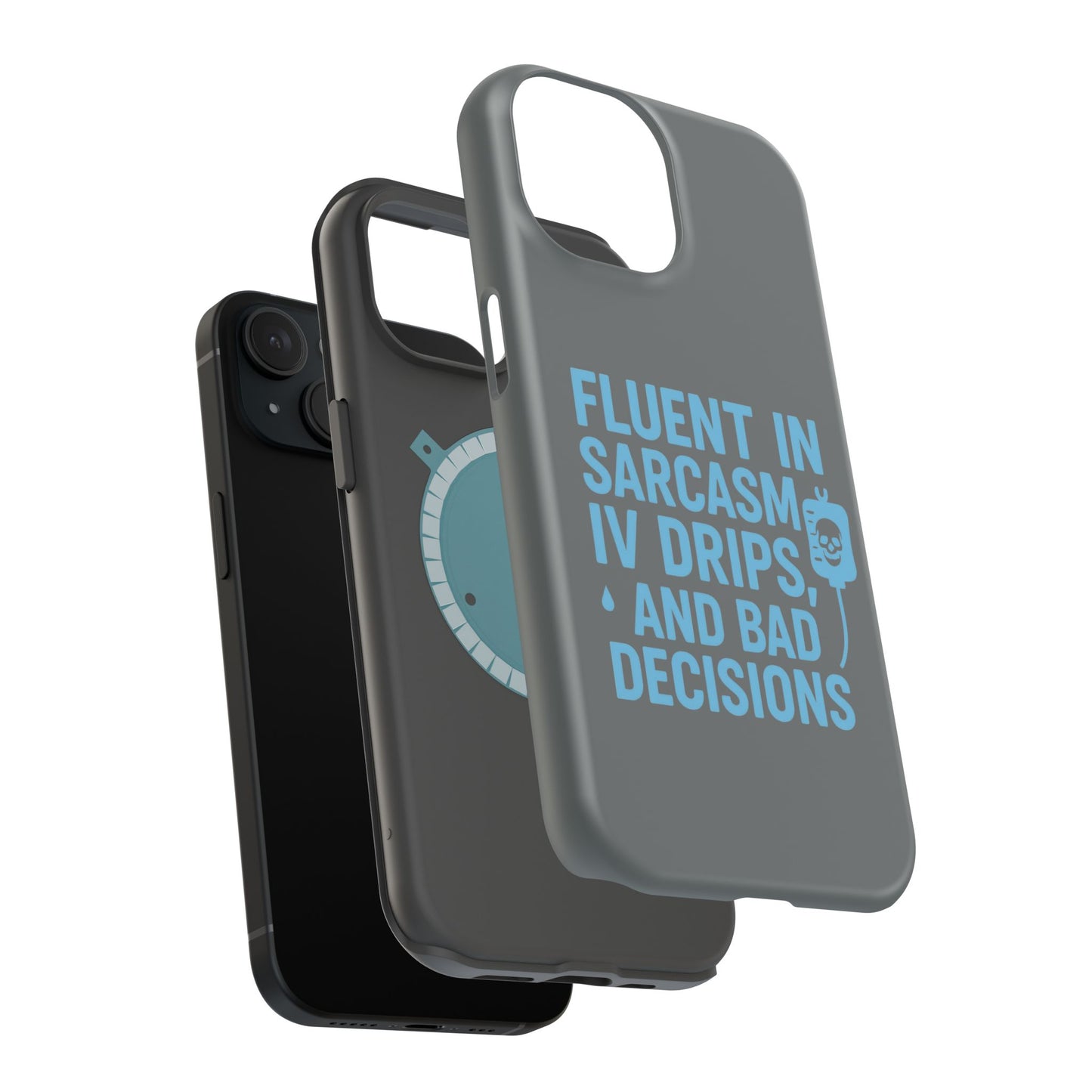 Sarcastic Phone Case - "Fluent in Sarcasm, IV Drips, and Bad Decisions", Funny Gift for Nurses, Medical Staff, Humor