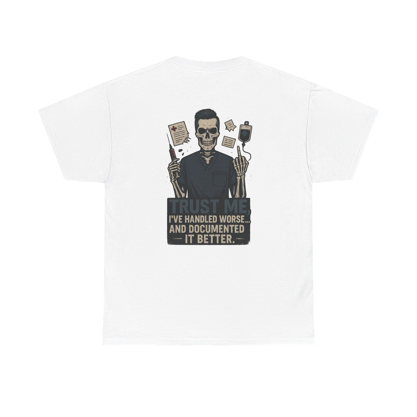 “Trust Me. I’ve Handled Worse and Documented It Better” – Men’s Nurse Tee