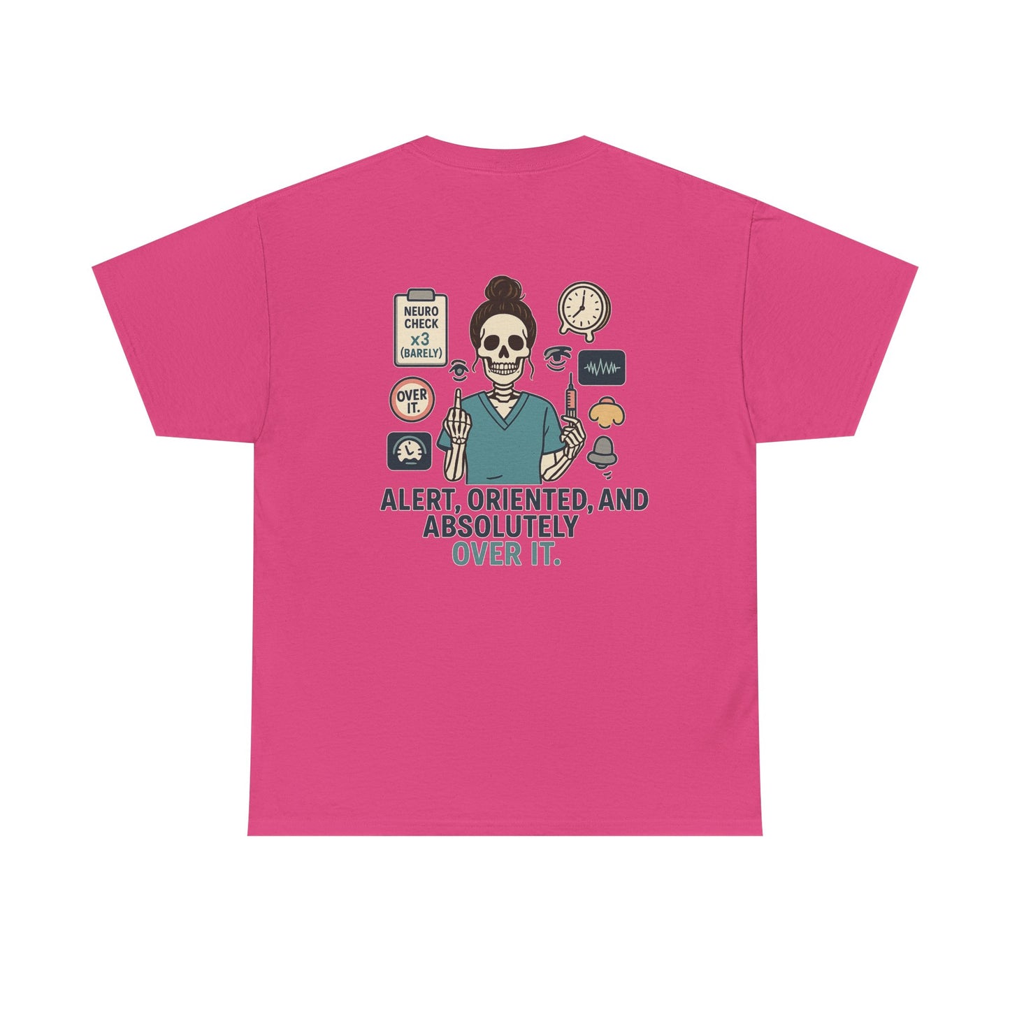 “Alert, Oriented, and Absolutely Over It” – Funny Nurse Tee