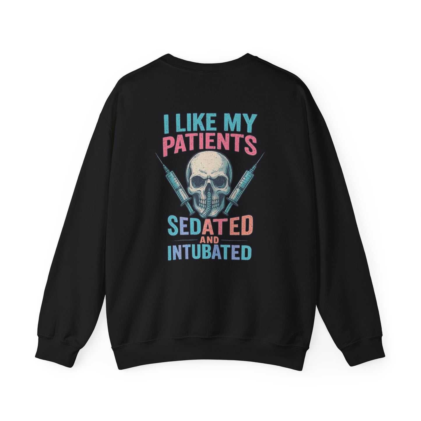 “I Like My Patients Sedated and Intubated” – Burnout Nurse Sweatshirt