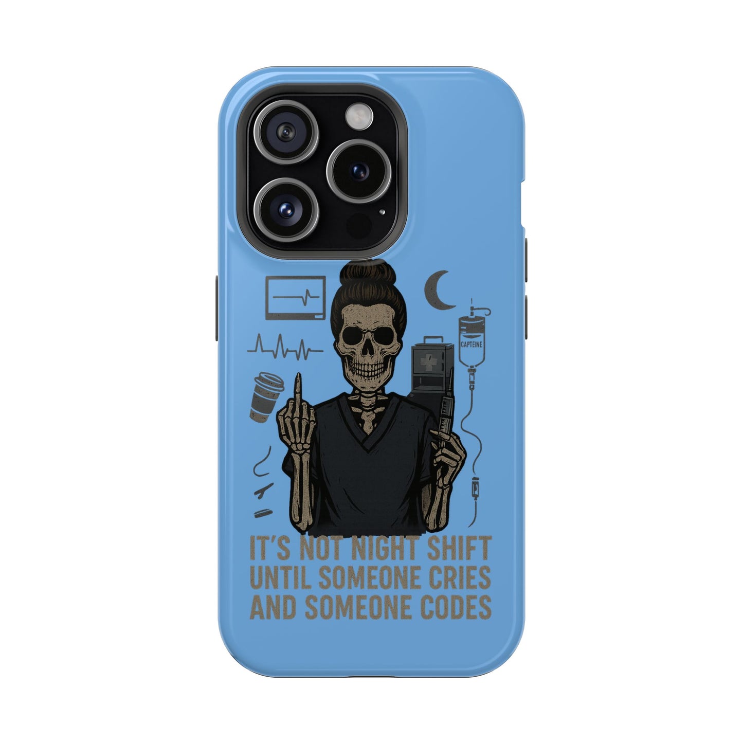 “It’s Not Night Shift Until Someone Cries and Someone Codes” – Nurse Chaos Phone Case