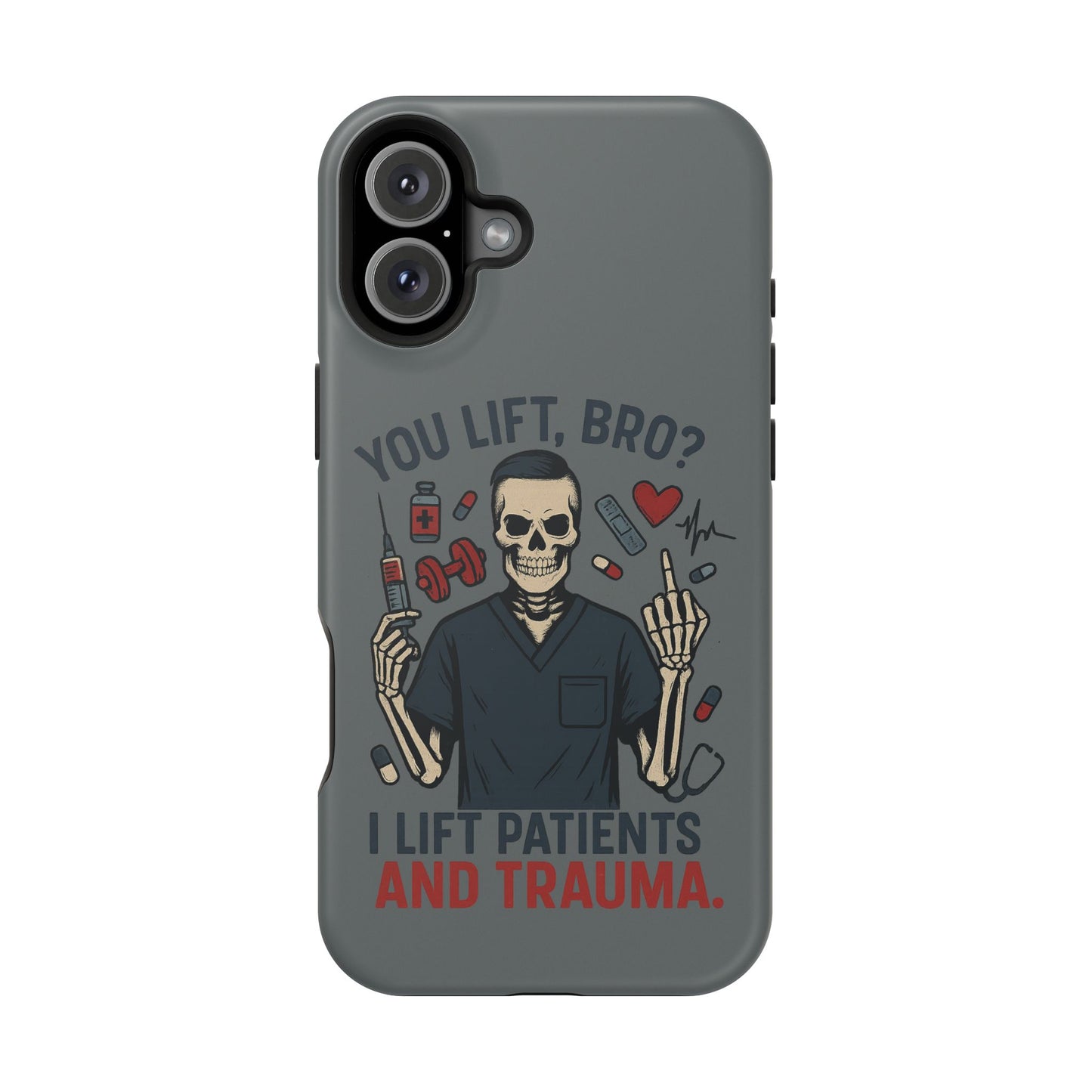 “You Lift, Bro? I Lift Patients and Trauma.” – Men’s Nurse Phone Case