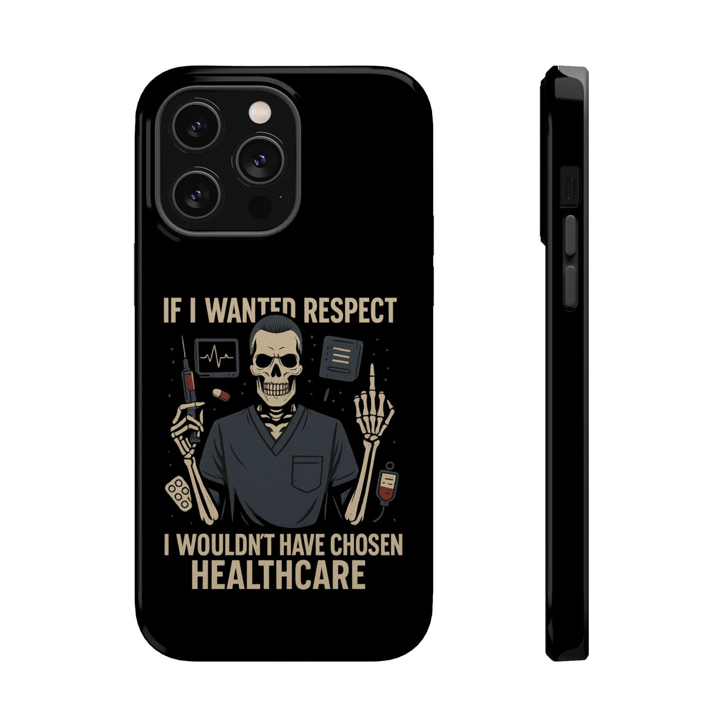 “If I Wanted Respect, I Wouldn’t Have Chosen Healthcare” – Men’s Nurse Phone Case