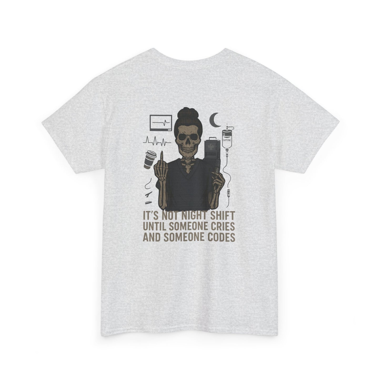 “It’s Not Night Shift Until Someone Cries and Someone Codes” – Nurse Chaos Tee