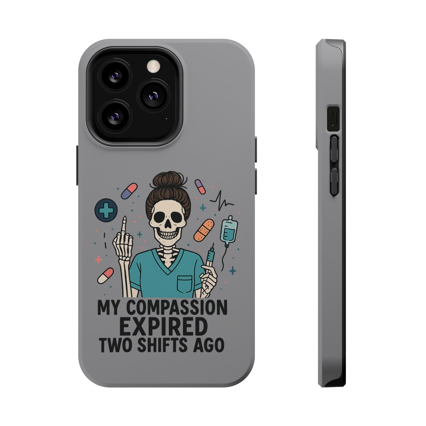 “My Compassion Expired Two Shifts Ago” – Funny Nurse Phone Case