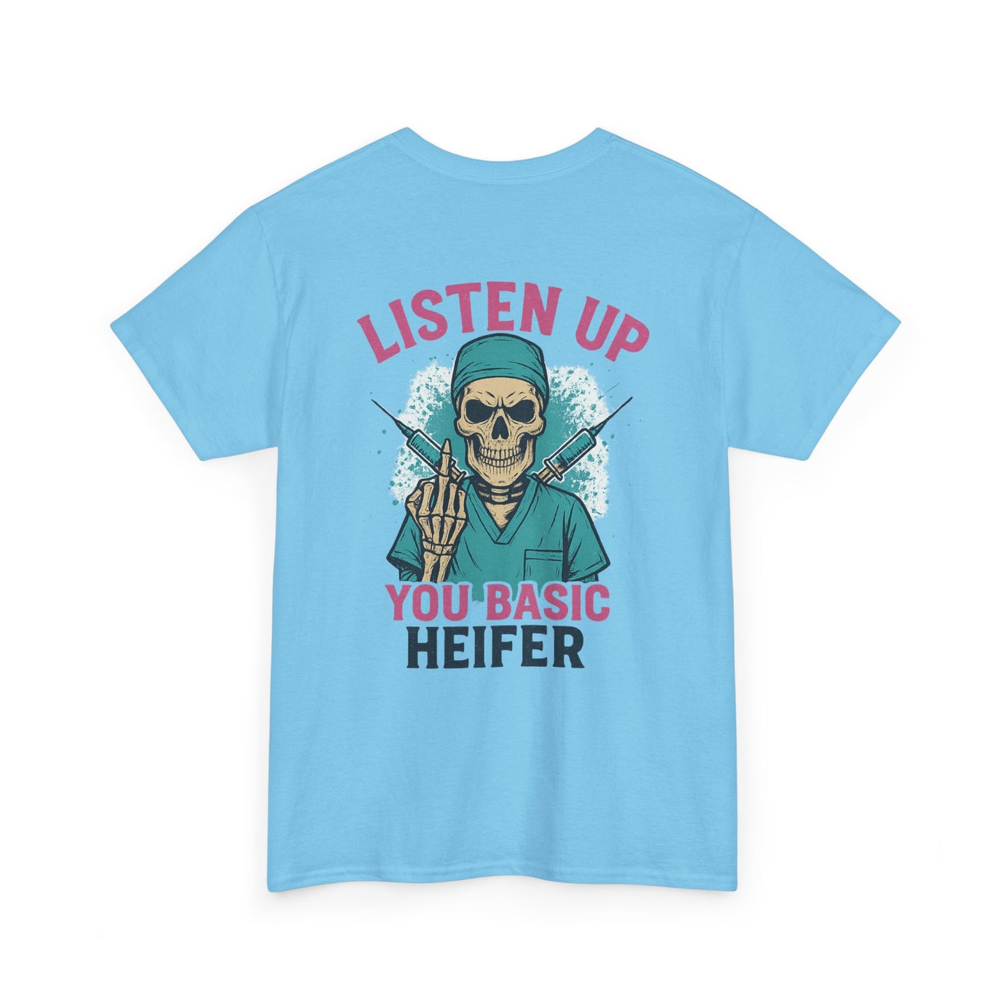 “Listen Up, You Basic Heifer” – Funny Sarcastic Tee