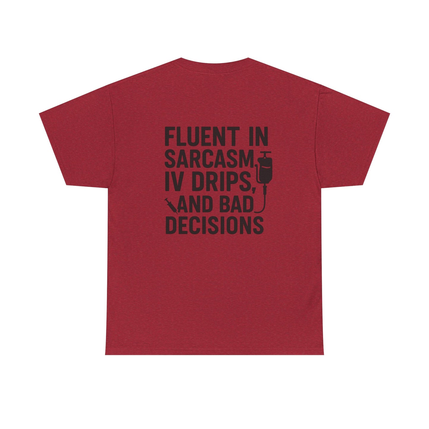 “Fluent in Sarcasm, IV Drips, and Bad Decisions” – Funny Nurse Tee