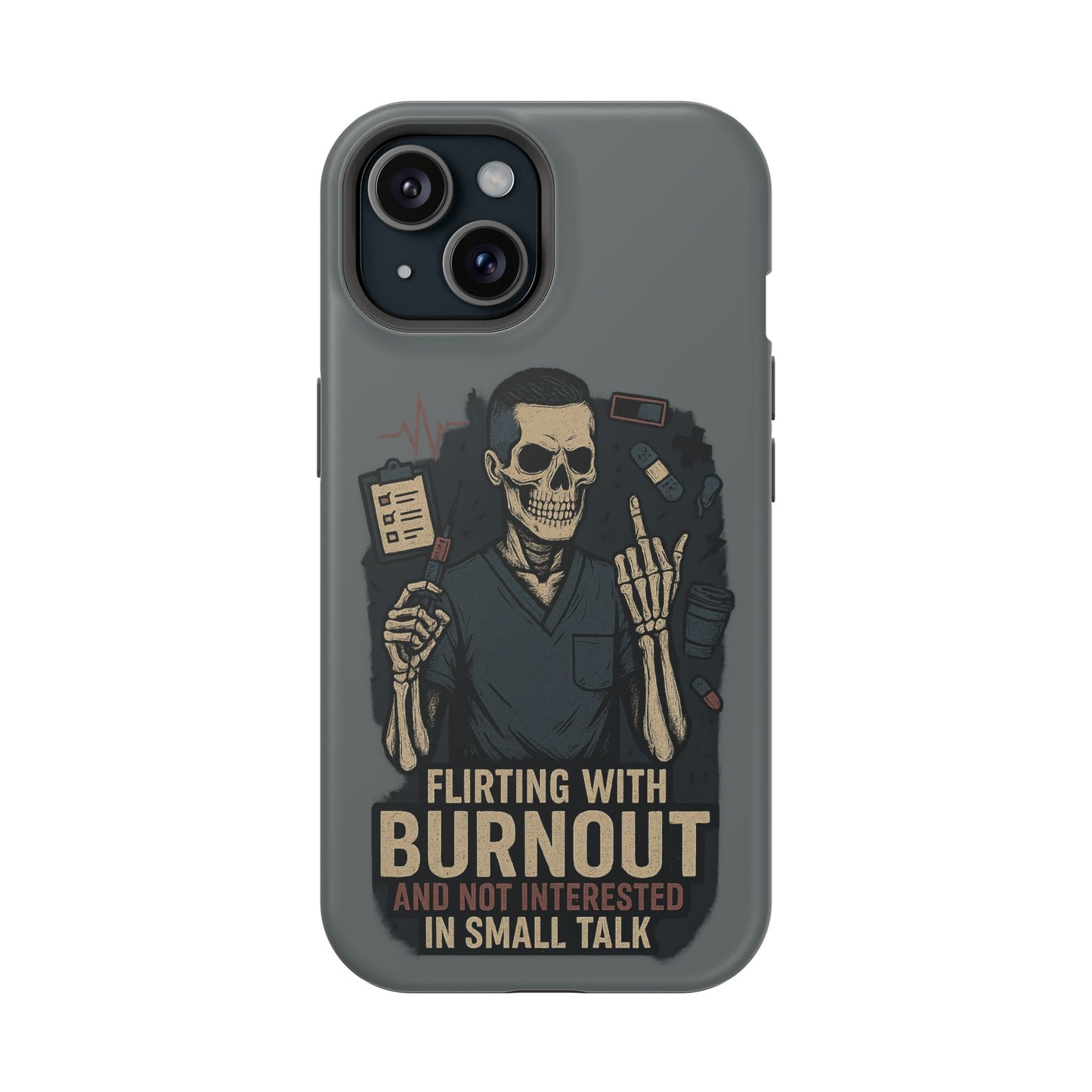 “Flirting With Burnout and Not Interested in Small Talk” – Men’s Nurse Phone Case
