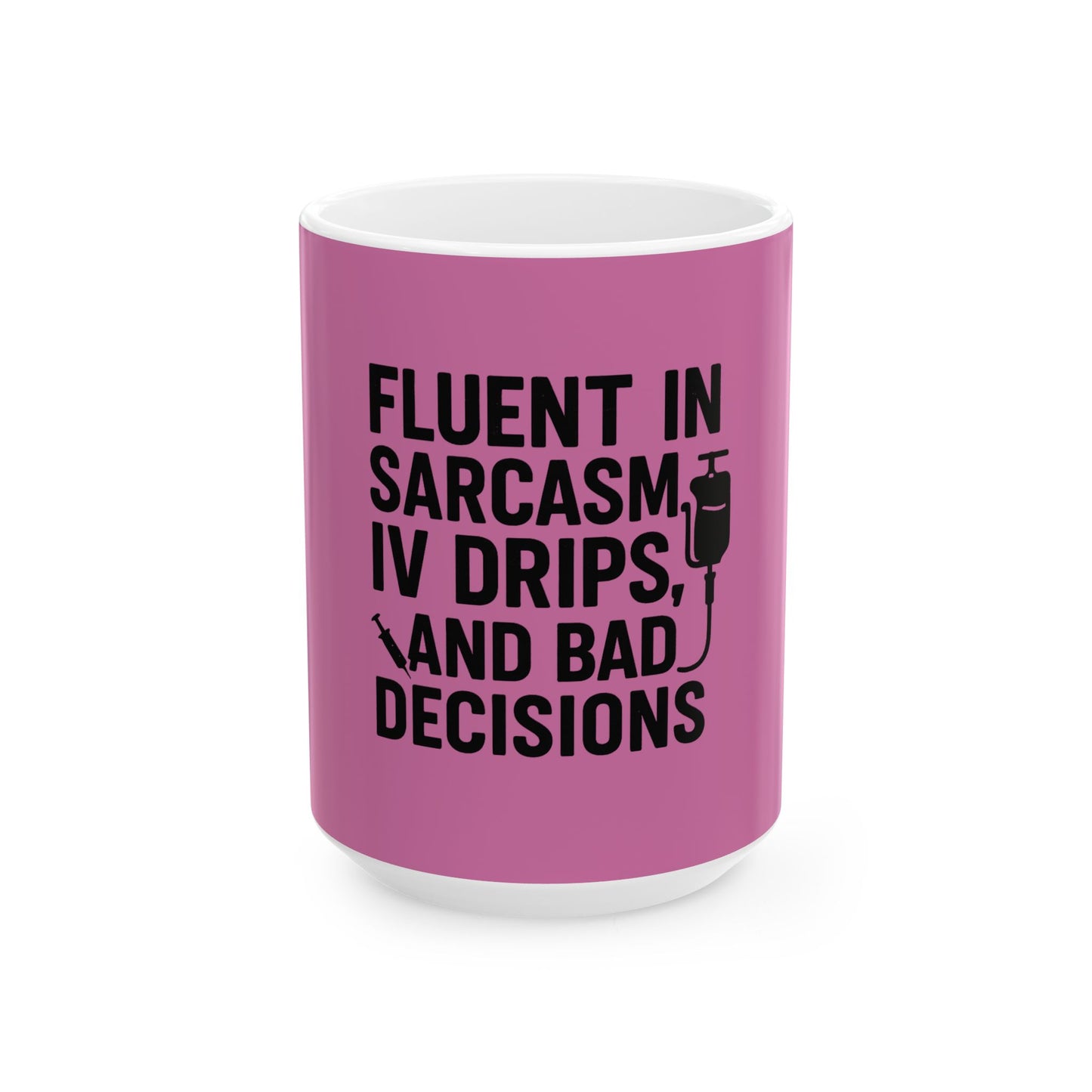 “Fluent in Sarcasm, IV Drips, and Bad Decisions” – Nurse Life Mug Pink