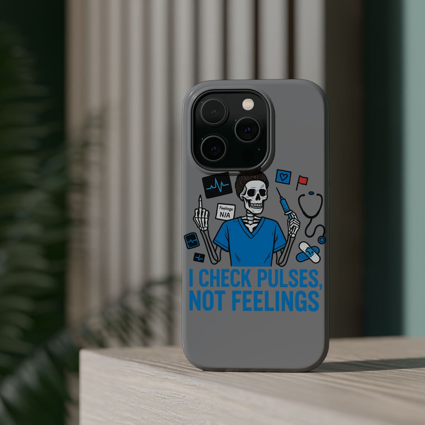 “I Check Pulses, Not Feelings” – Blunt Nurse Phone Case