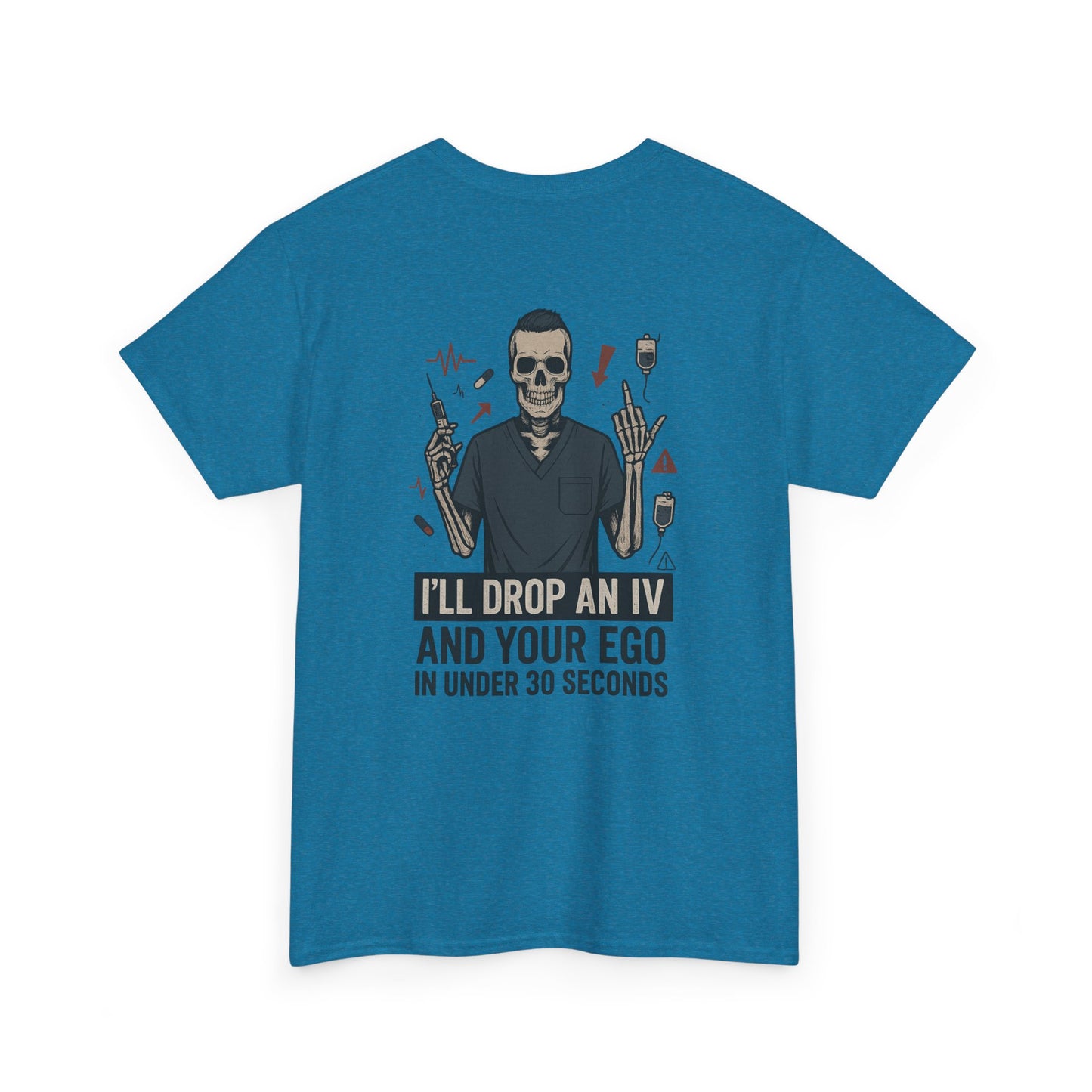 “I’ll Drop an IV and Your Ego in Less Than 30 Seconds” – Men’s Nurse Tee