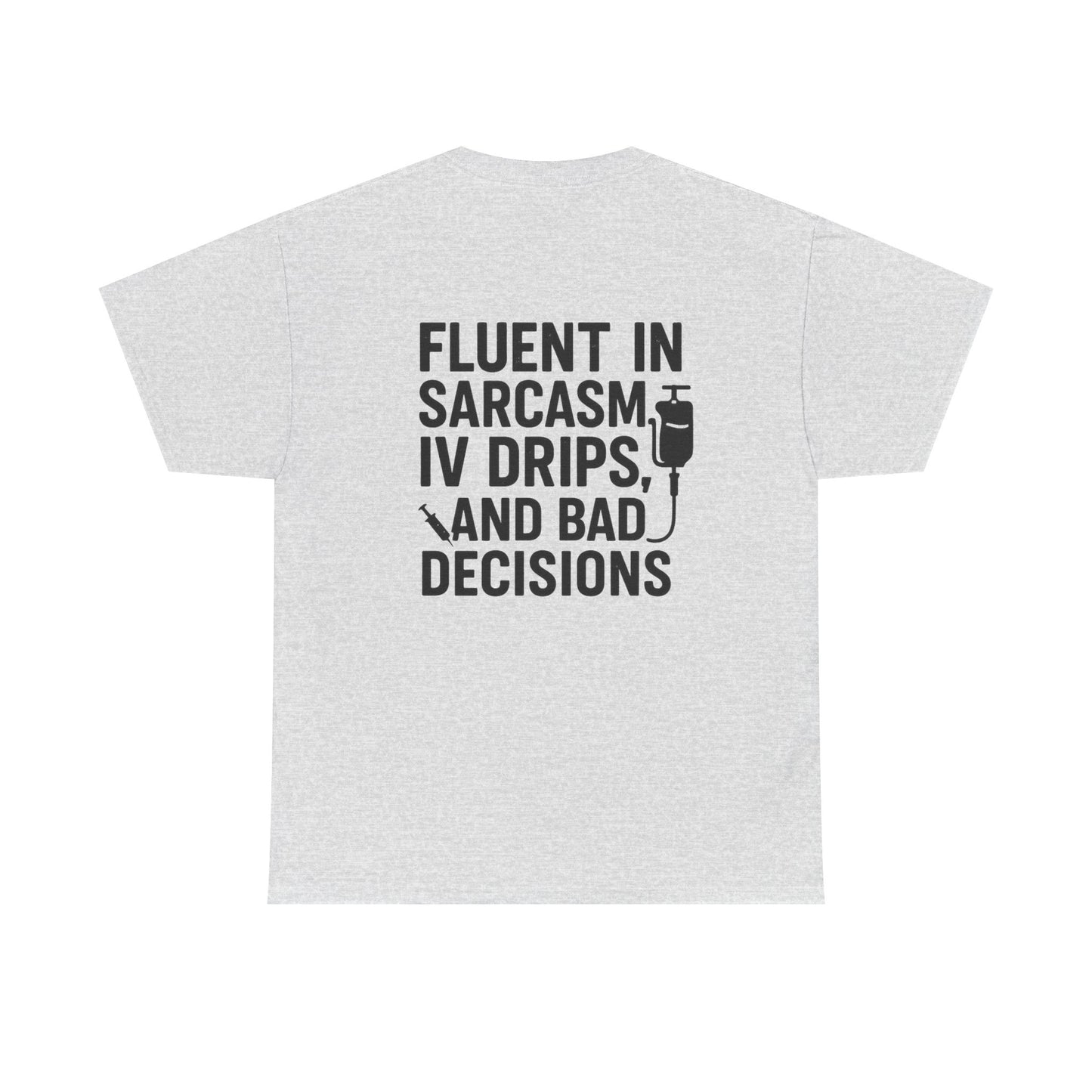 “Fluent in Sarcasm, IV Drips, and Bad Decisions” – Funny Nurse Tee