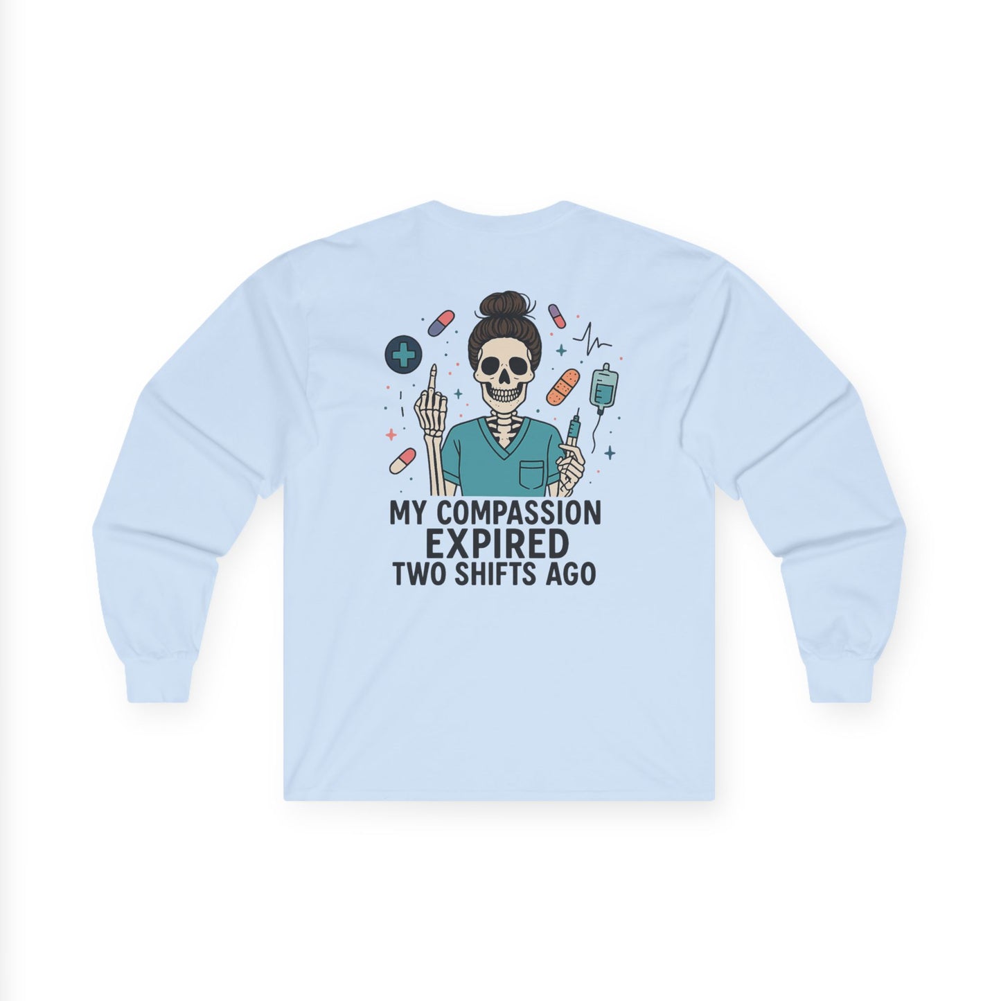 “My Compassion Expired Two Shifts Ago” – Funny Nurse Long Sleeve