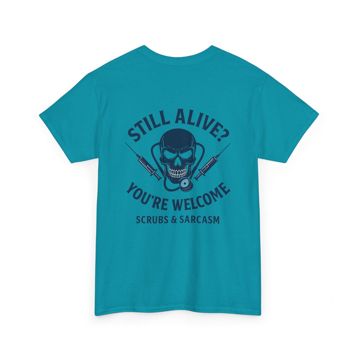 “Still Alive? You’re Welcome.” – Funny Nurse Tee