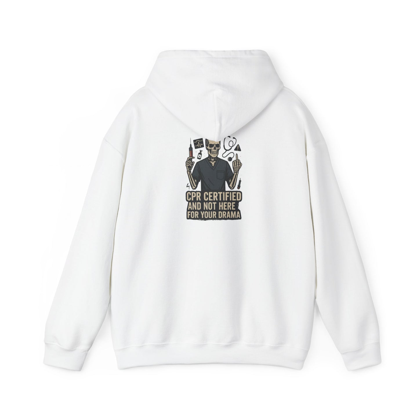 “CPR Certified and Not Here for Your Drama” – Chaos-Proof Nurse Hoodie