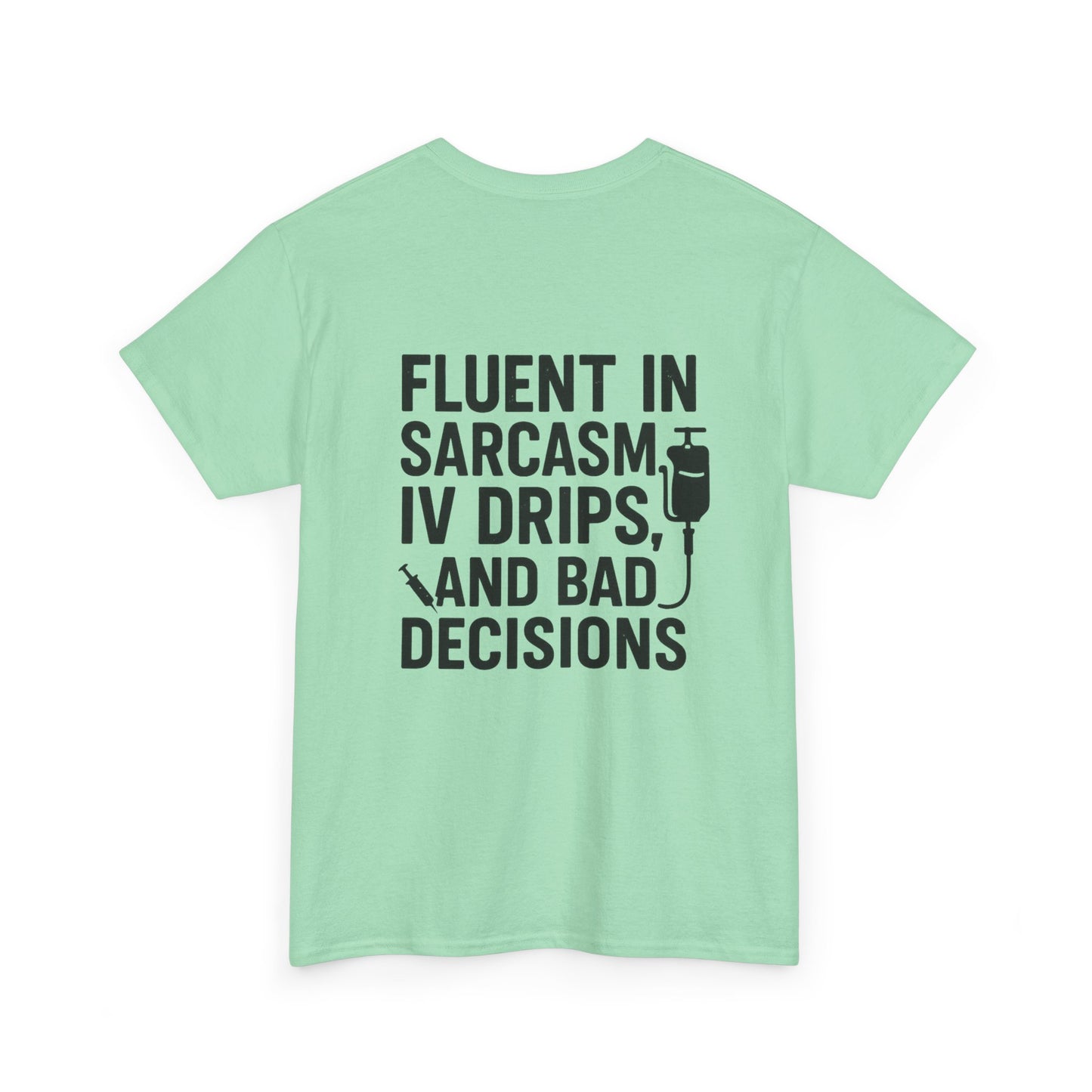 “Fluent in Sarcasm, IV Drips, and Bad Decisions” – Funny Nurse Tee