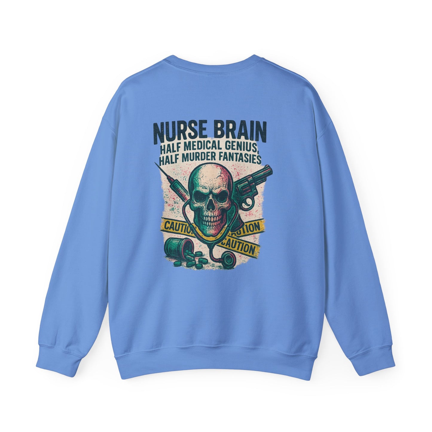 “Nurse’s Brain: Half Medical Genius. Half Murder Fantasies.” – Burnout Nurse Sweatshirt