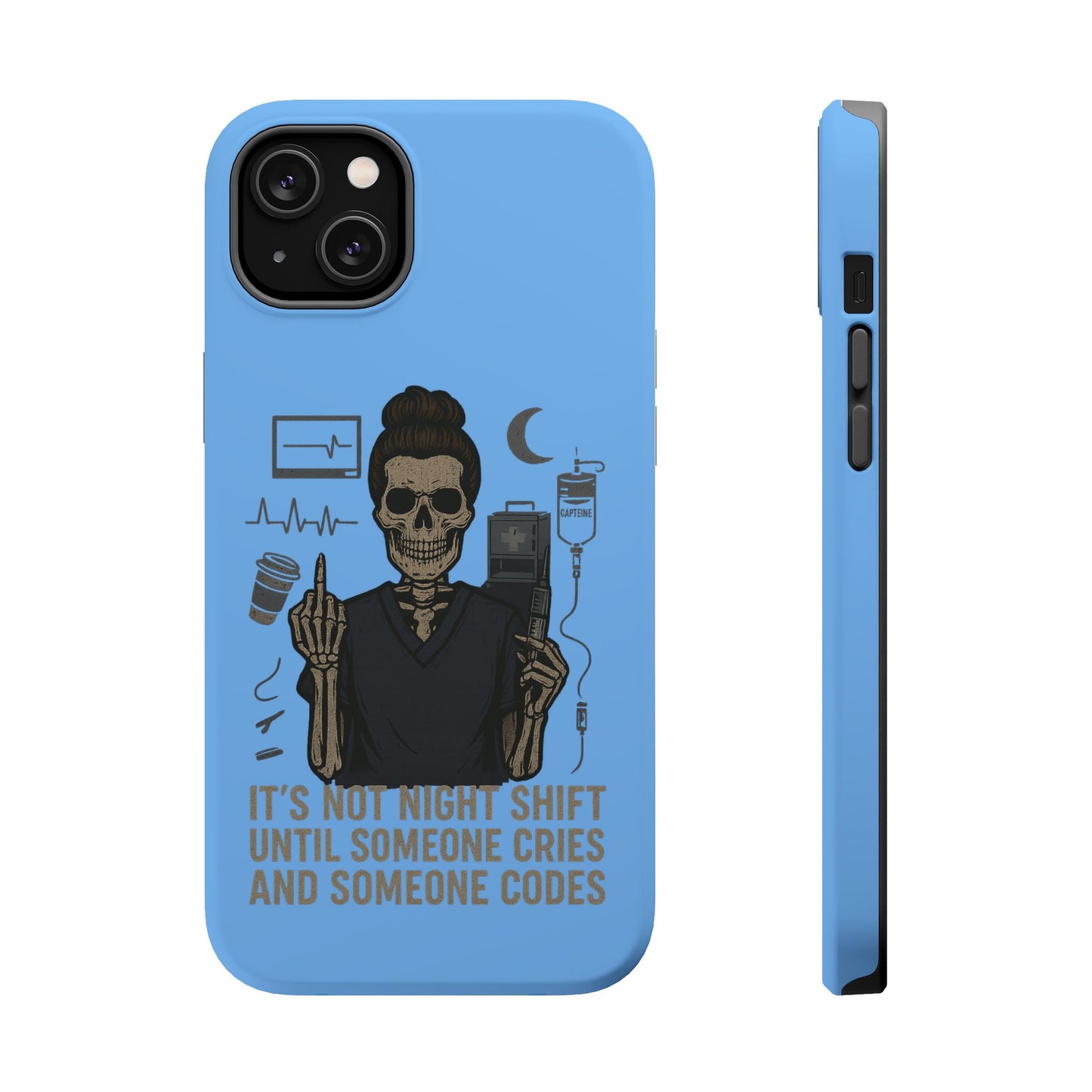 “It’s Not Night Shift Until Someone Cries and Someone Codes” – Nurse Chaos Phone Case