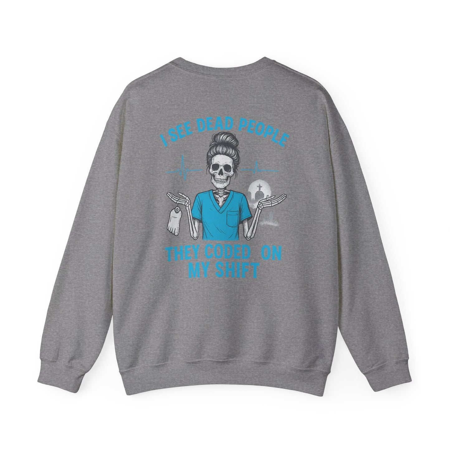 Funny Medical Sweatshirt, I See Dead People Sweatshirt, Nurse Crewneck, Halloween Gift for Nurse, Healthcare Humor Apparel