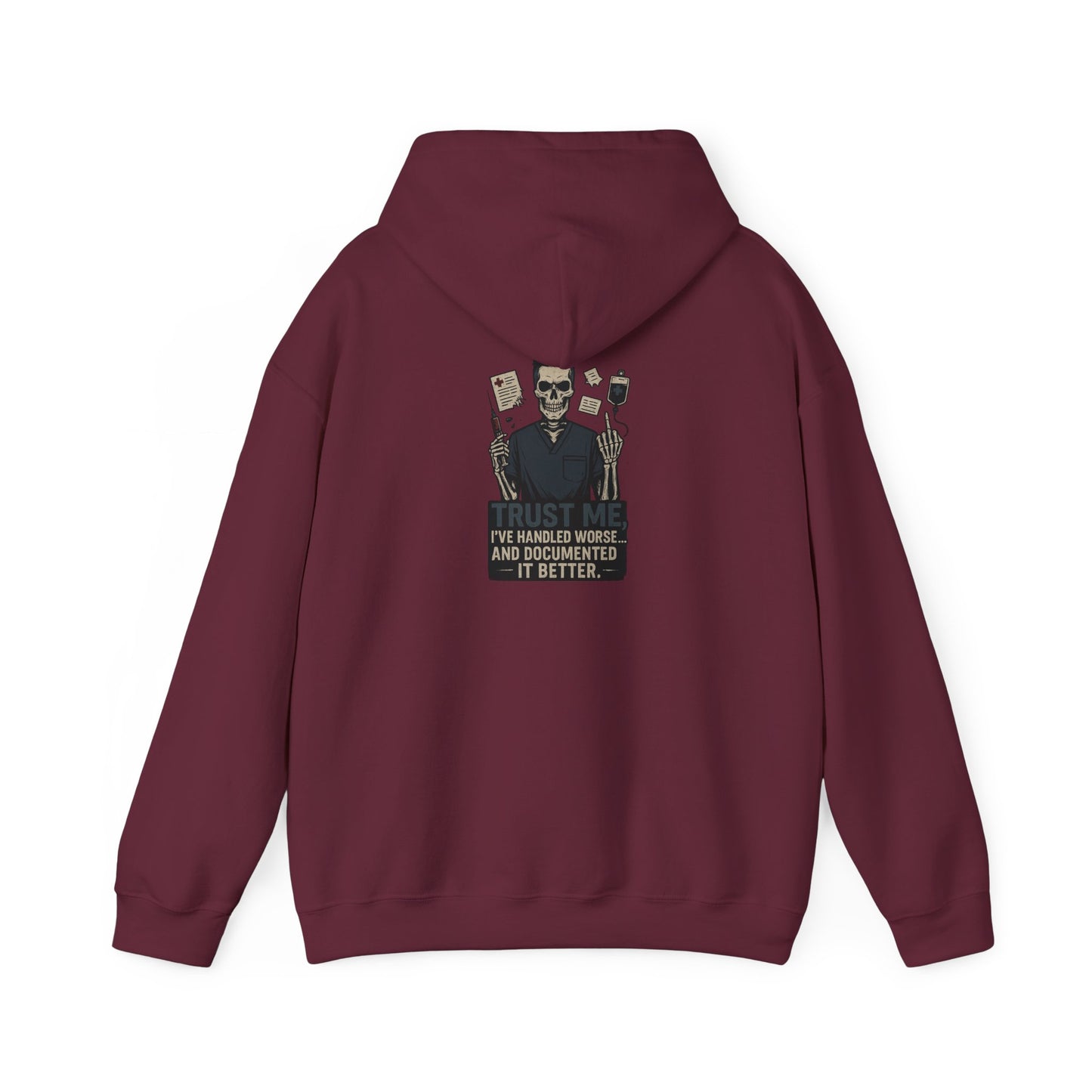 “Trust Me. I’ve Handled Worse and Documented It Better” – Sarcastic Nurse Hoodie