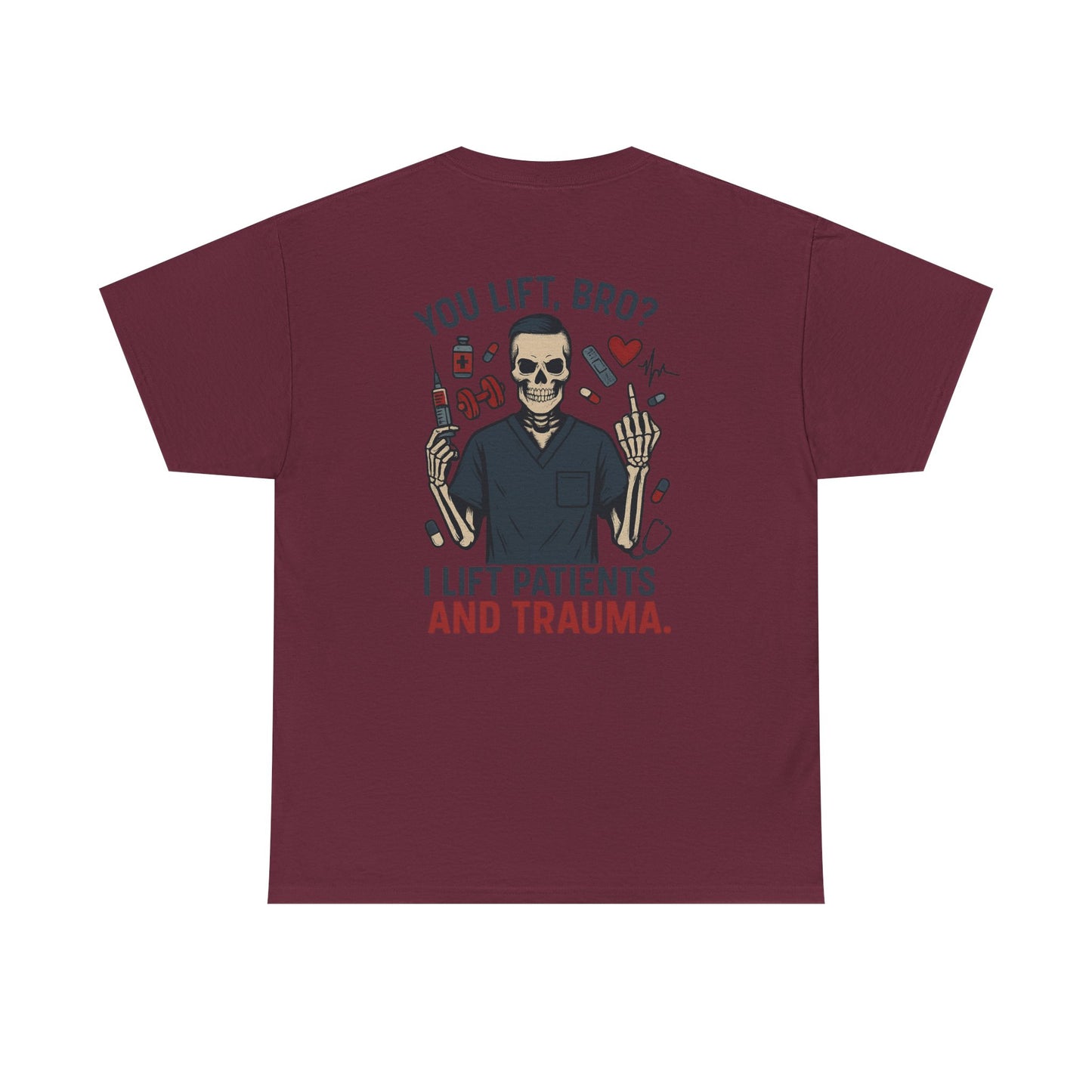 “You Lift, Bro? I Lift Patients and Trauma.” – Men’s Nurse T-Shirt