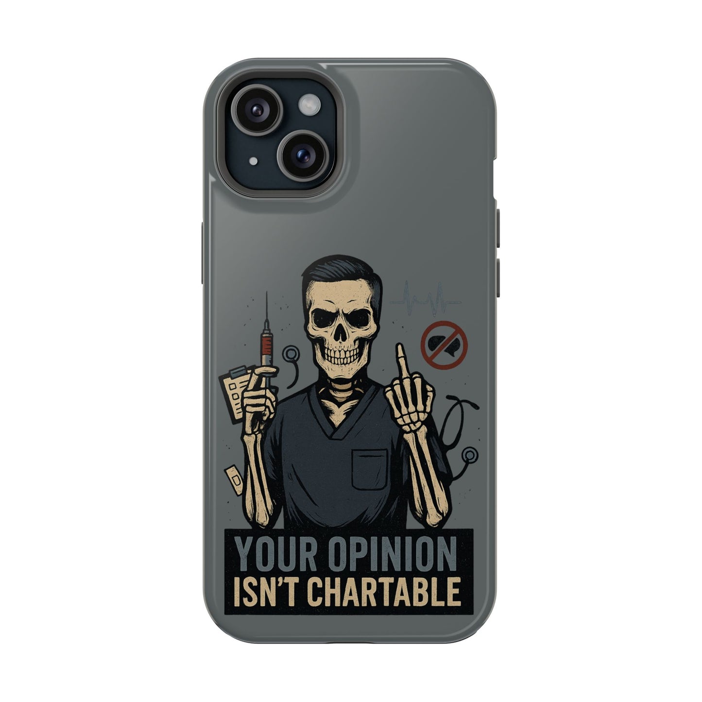 “Your Opinion Isn’t Chartable” – Nurse Phone Case for Men