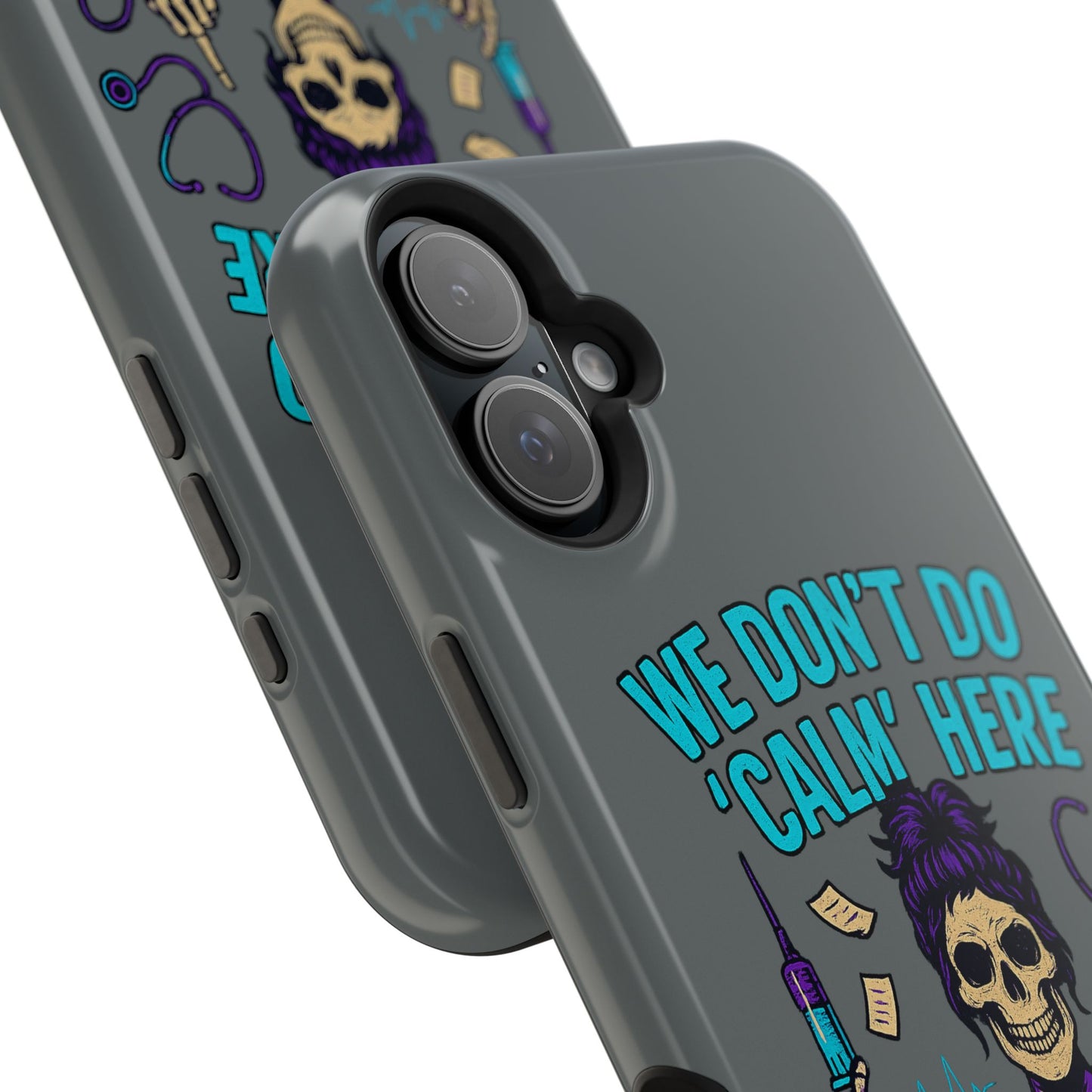 “We Don’t Do ‘Calm’ Here” - Funny Healthcare Phone Case