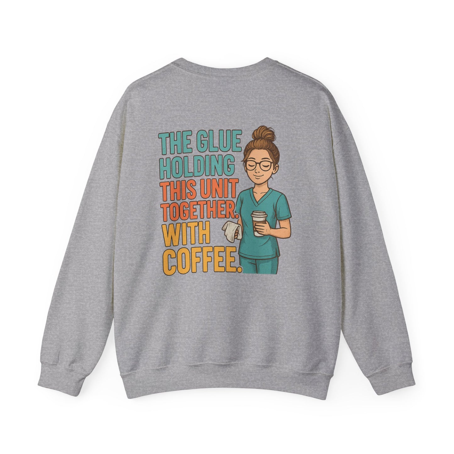 “The Glue Holding This Unit Together – CNA” – Burnout CNA Sweatshirt