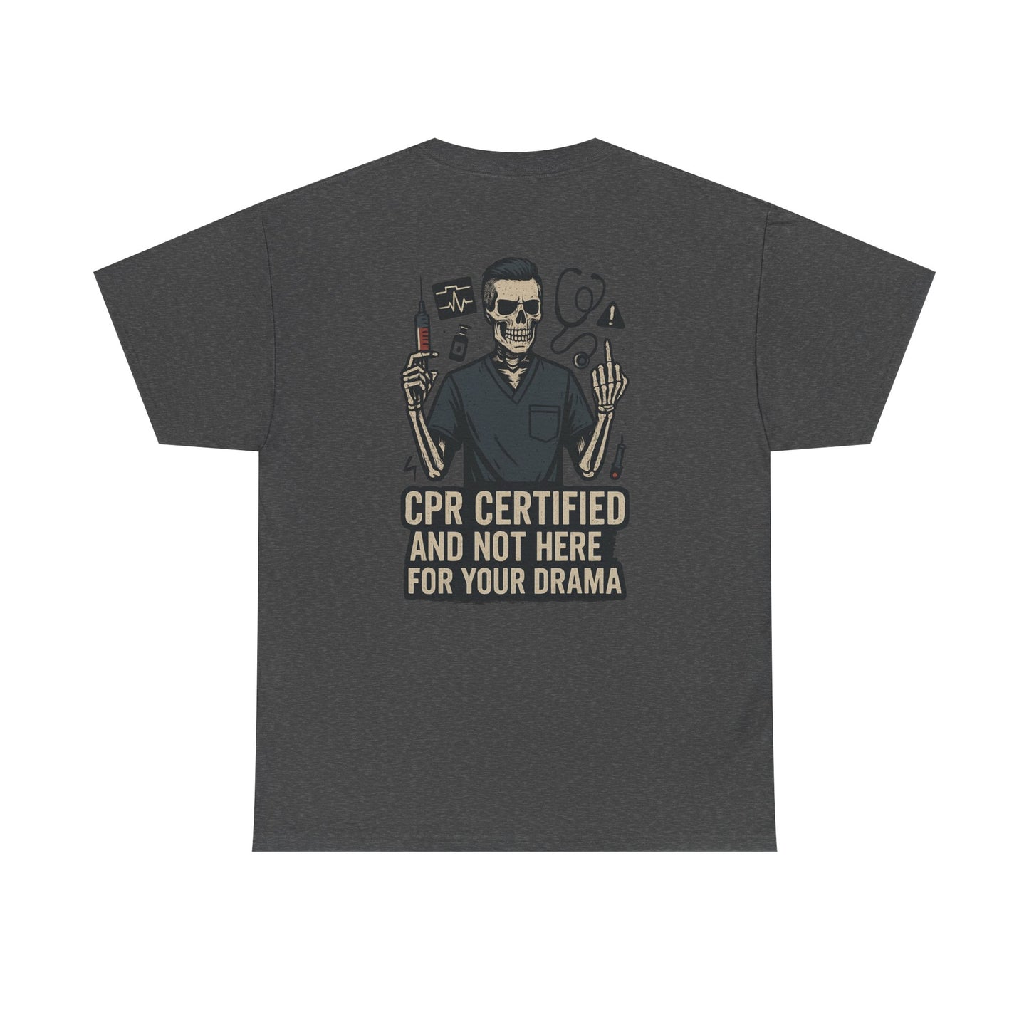 “CPR Certified and Not Here for Your Drama” – Men’s Nurse Tee