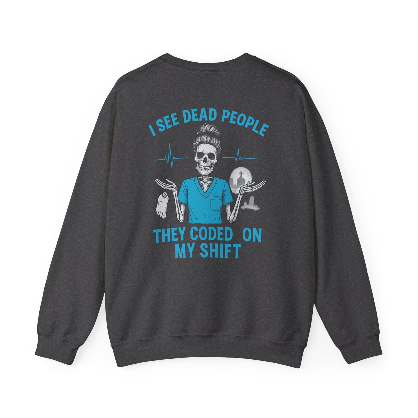 Funny Medical Sweatshirt, I See Dead People Sweatshirt, Nurse Crewneck, Halloween Gift for Nurse, Healthcare Humor Apparel