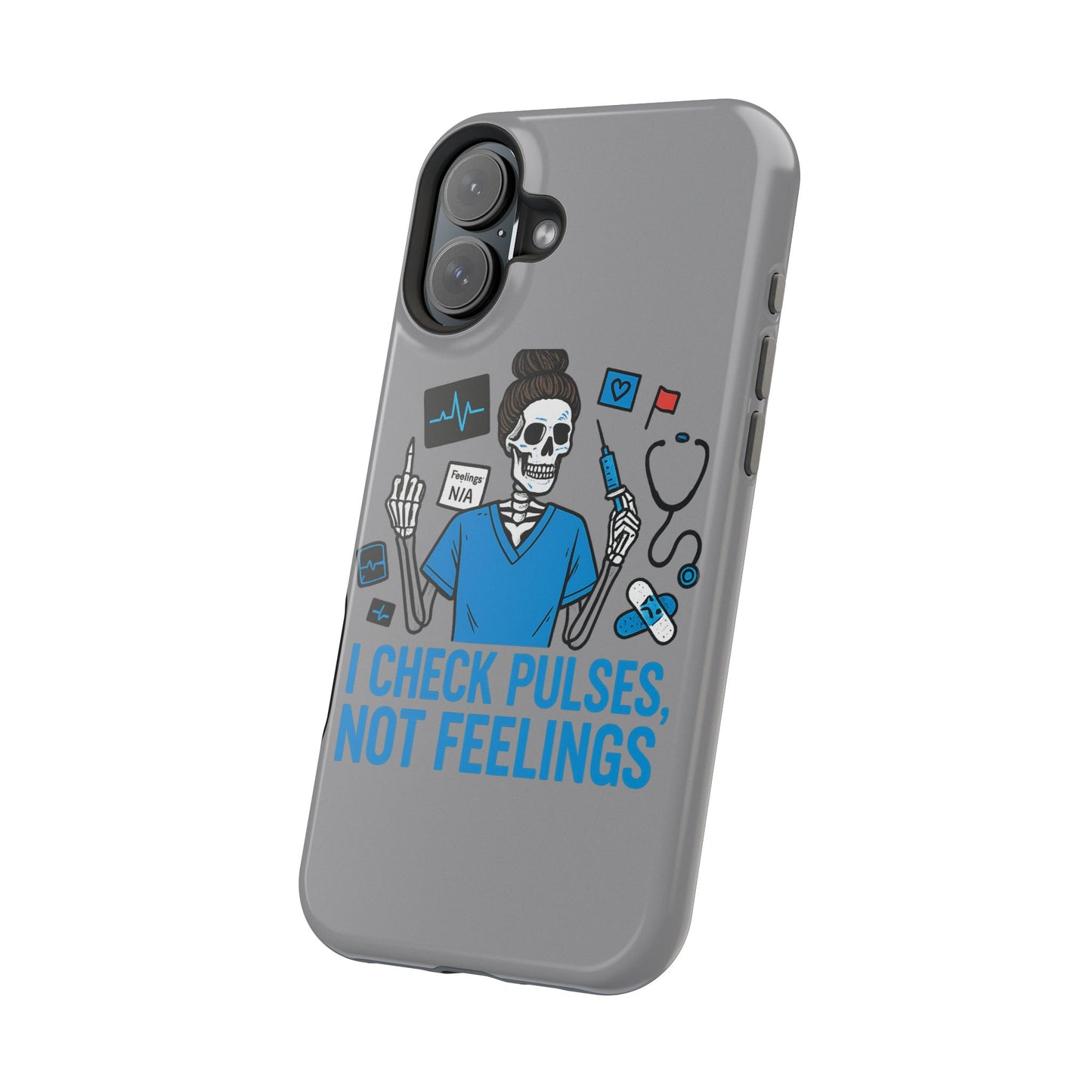 “I Check Pulses, Not Feelings” – Blunt Nurse Phone Case