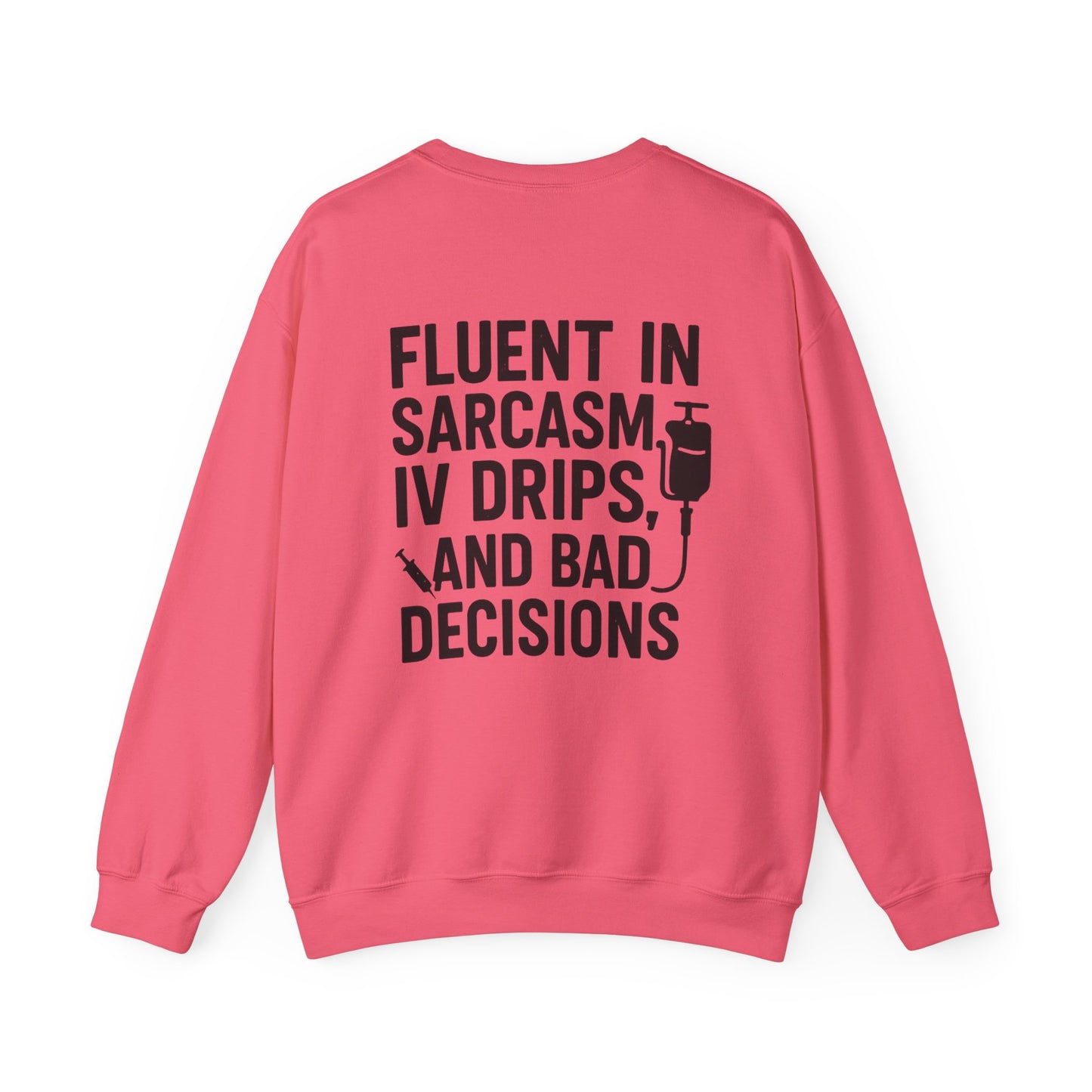 “Fluent in Sarcasm, IV Drips, and Bad Decisions” – Burnout Nurse Sweatshirt