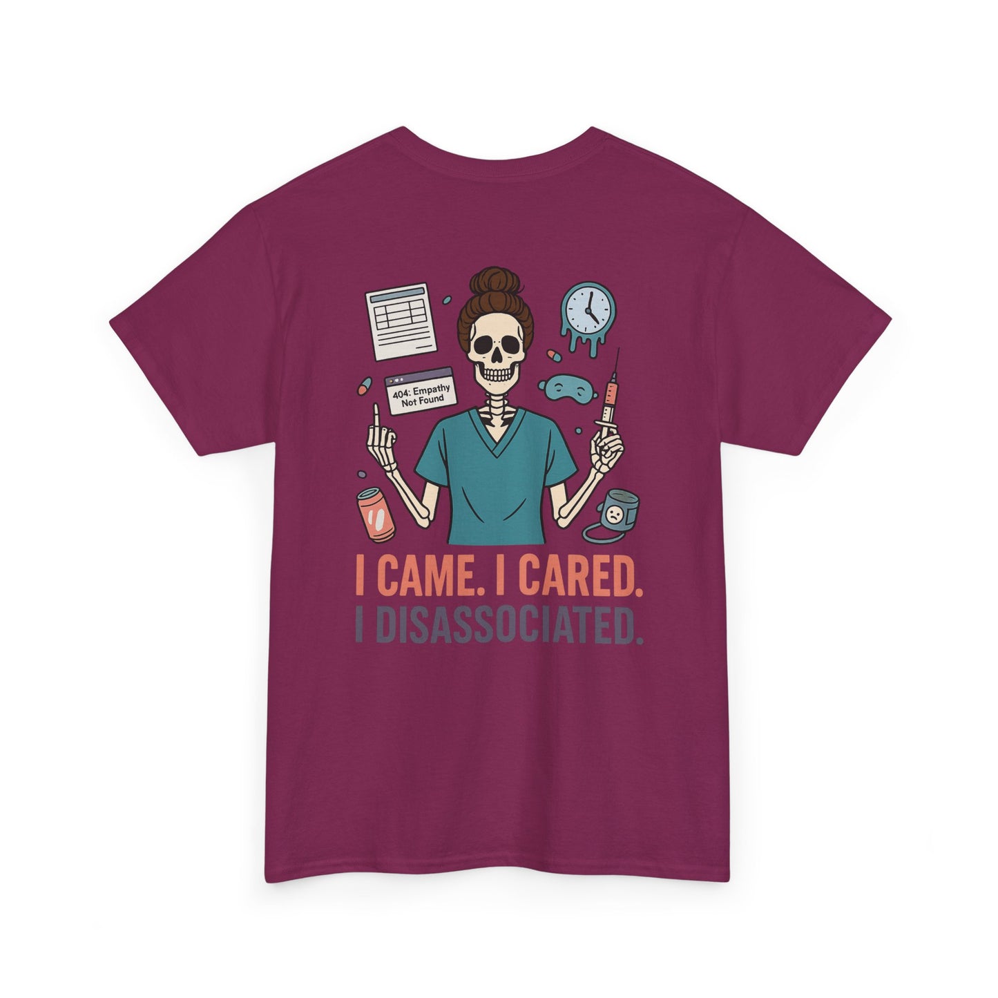 “I Came. I Cared. I Dissociated.” – Funny Nurse Tee