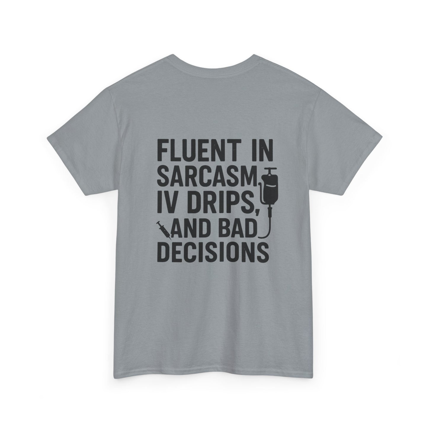 “Fluent in Sarcasm, IV Drips, and Bad Decisions” – Funny Nurse Tee