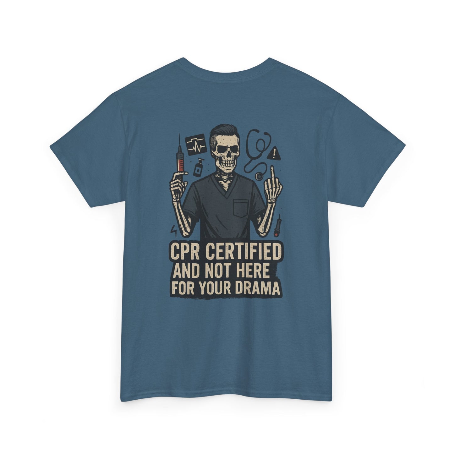“CPR Certified and Not Here for Your Drama” – Men’s Nurse Tee