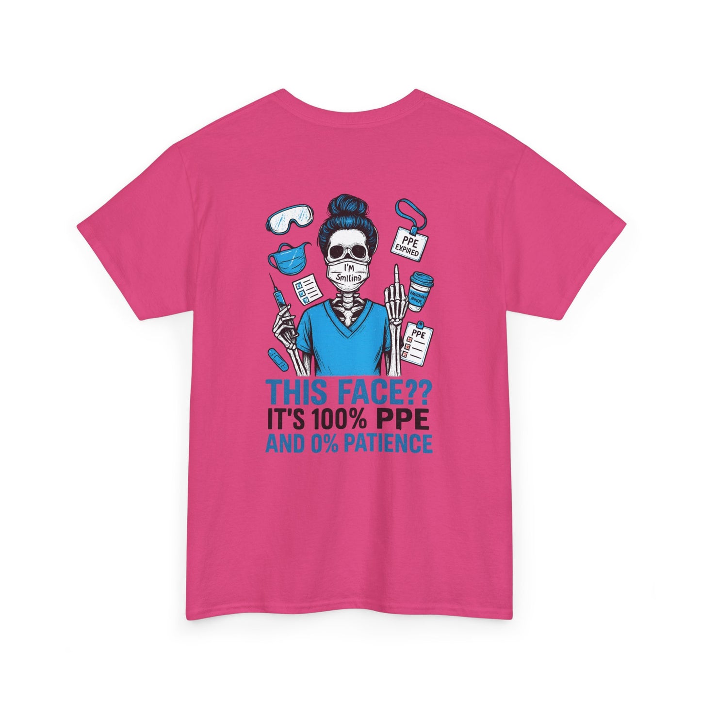 “This Face? It’s 100% PPE and 0% Patience.” – Sarcastic Nurse Tee
