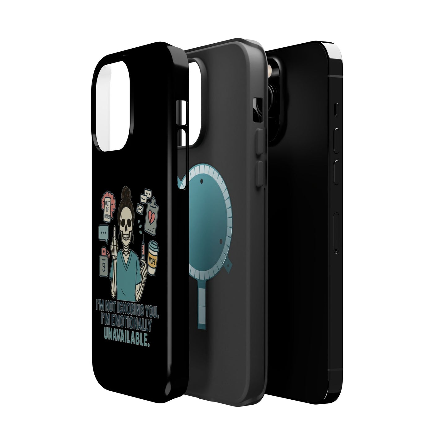 “I’m Not Ignoring You. I’m Emotionally Unavailable.” – Sarcastic Nurse Phone Case