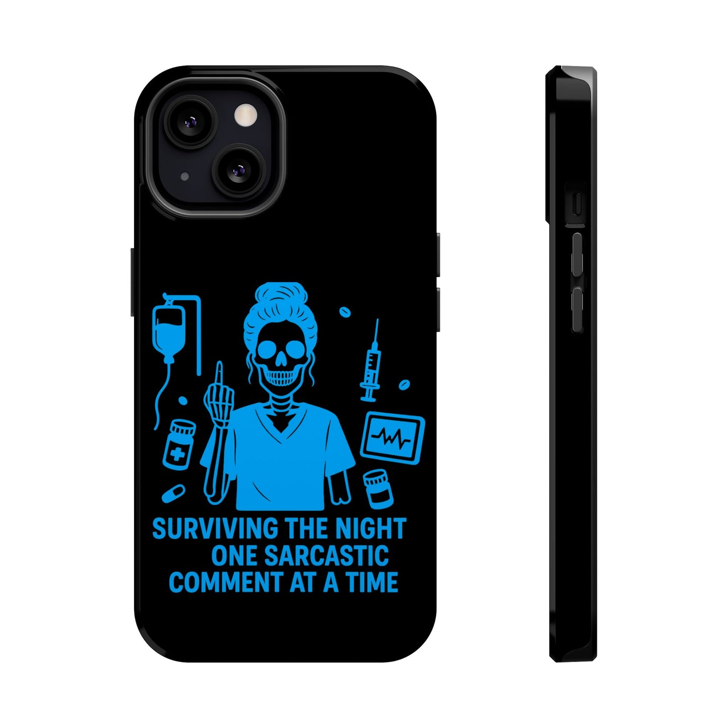 “Surviving the Night One Sarcastic Comment at a Time” – Nurse Life Phone Case
