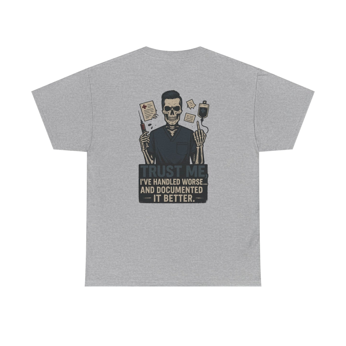 “Trust Me. I’ve Handled Worse and Documented It Better” – Men’s Nurse Tee