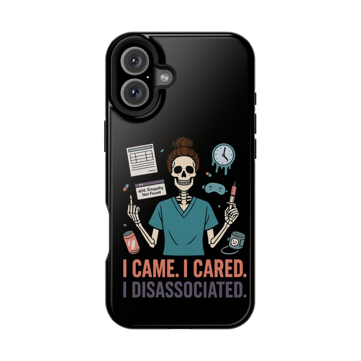“I Came. I Cared. I Dissociated.” – Sarcastic Nurse Phone Case