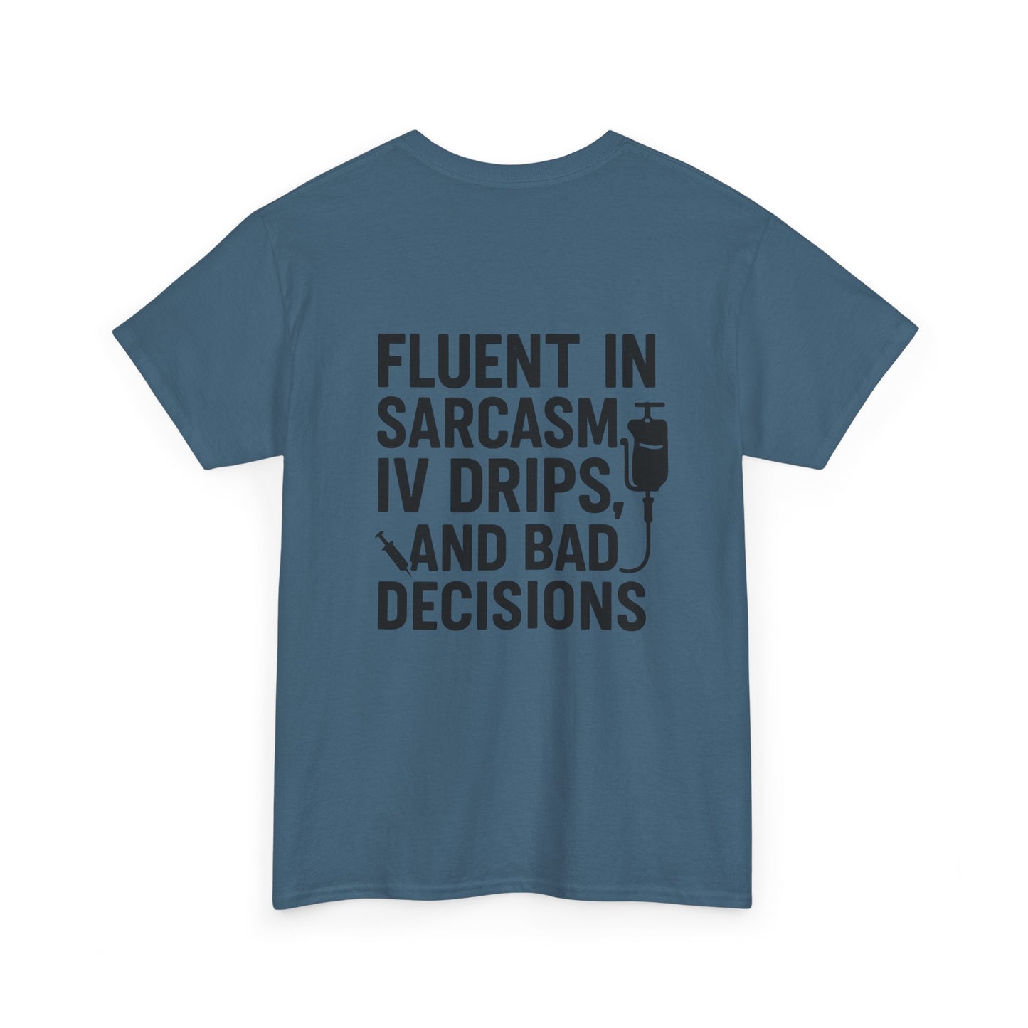 “Fluent in Sarcasm, IV Drips, and Bad Decisions” – Funny Nurse Tee