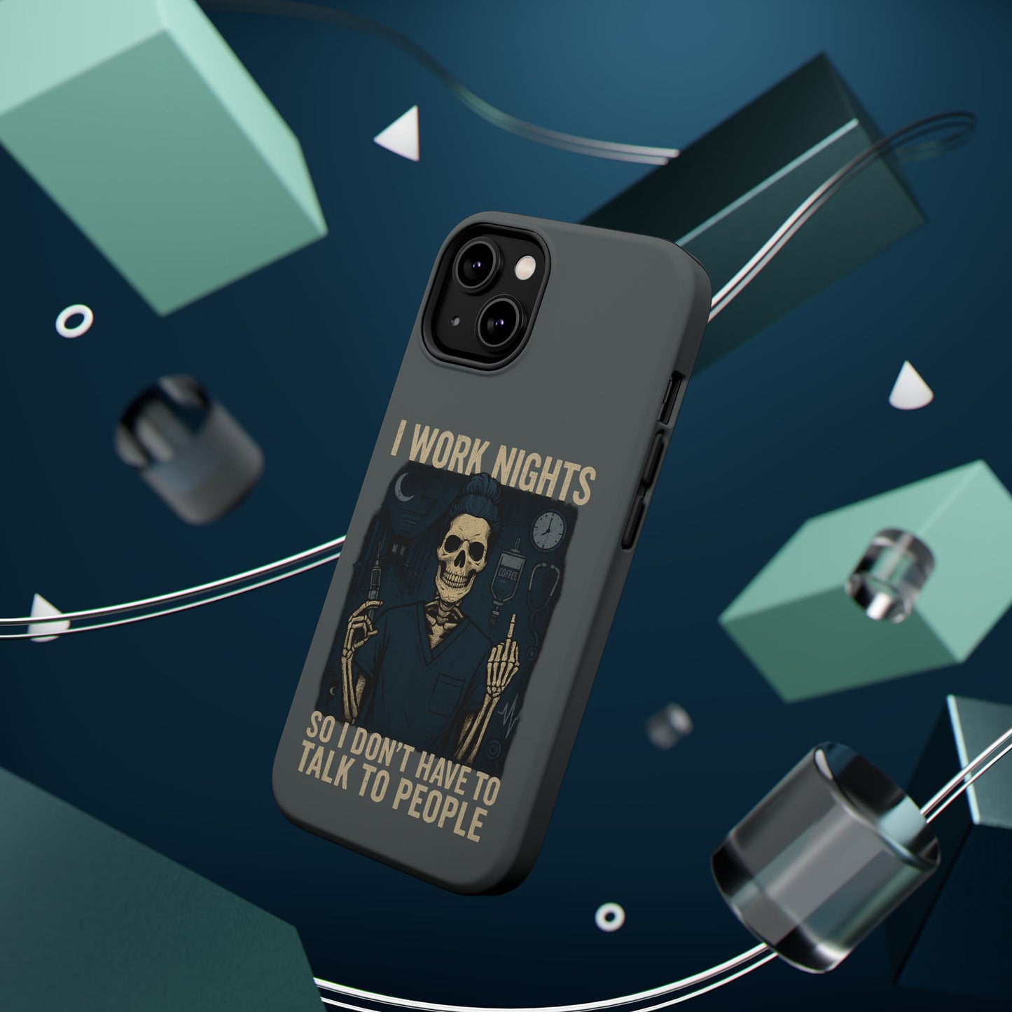 “I Work Nights So I Don’t Have to Talk to People” – Nurse Phone Case