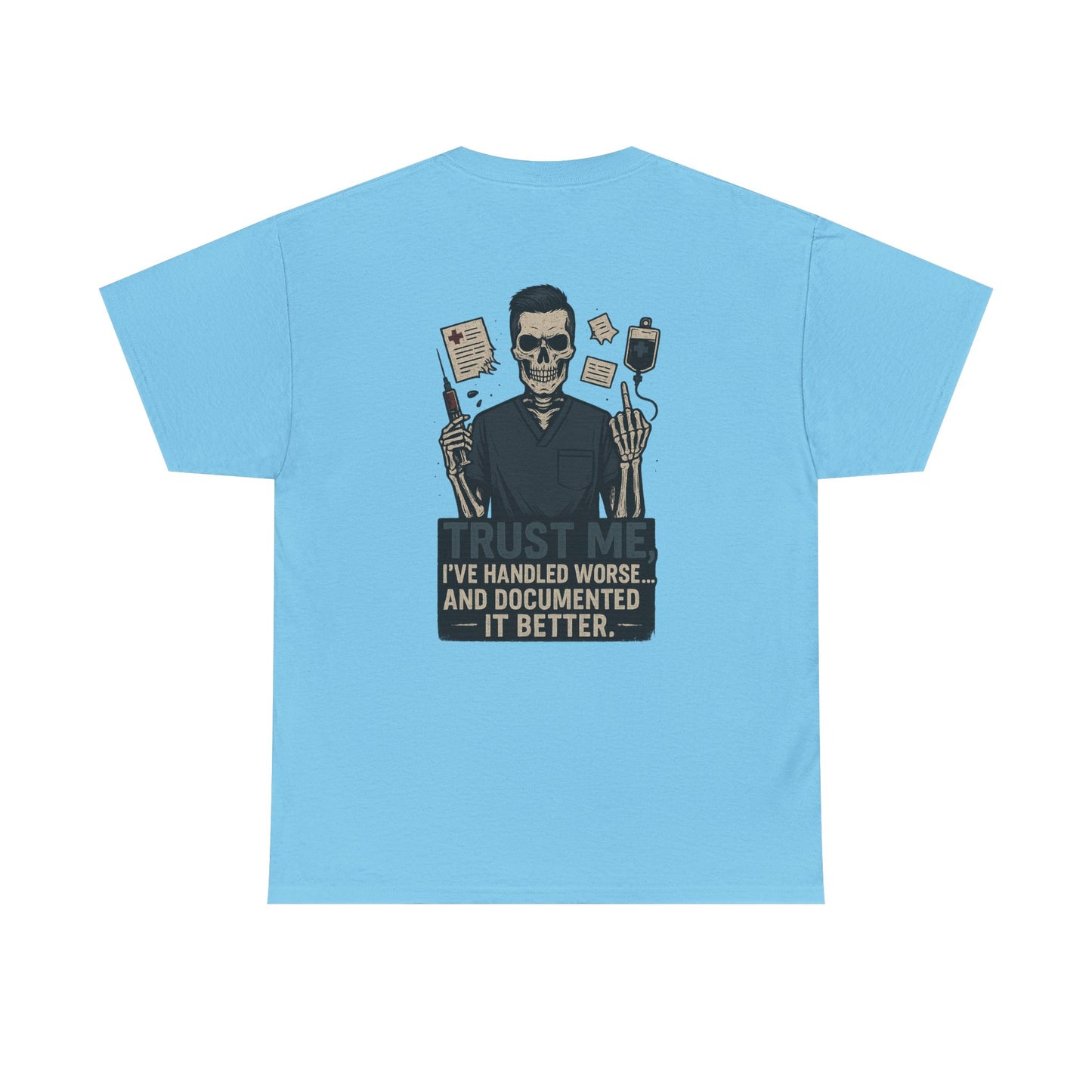 “Trust Me. I’ve Handled Worse and Documented It Better” – Men’s Nurse Tee