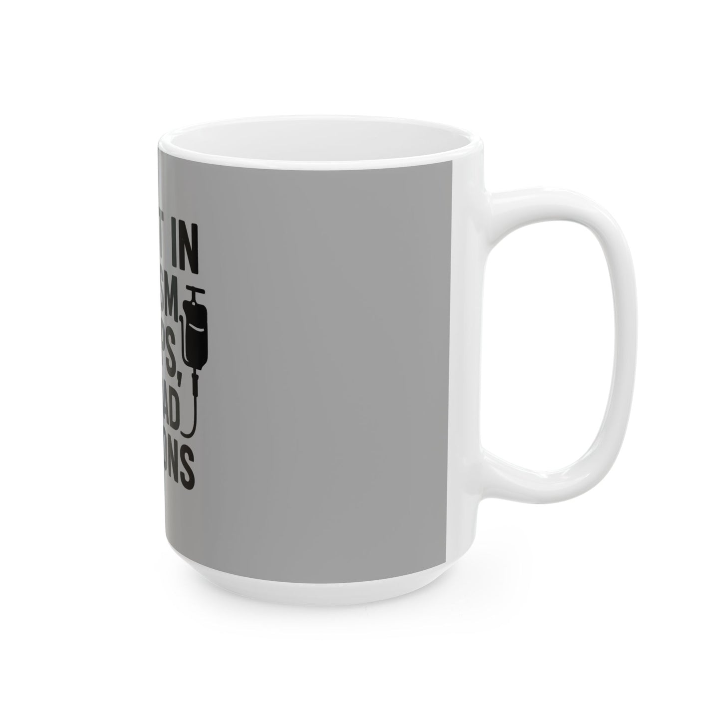 “Fluent in Sarcasm, IV Drips, and Bad Decisions” – Nurse Life Mug Grey