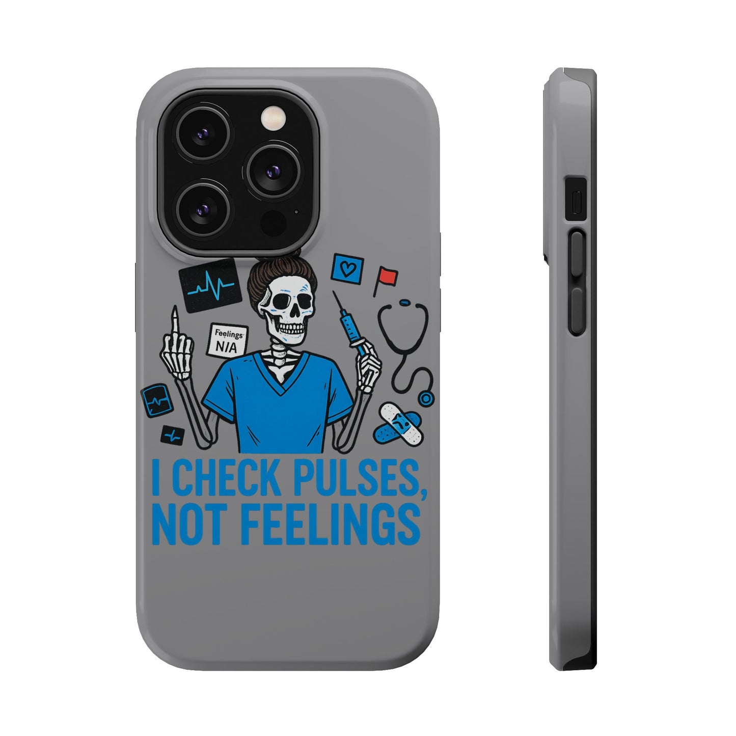 “I Check Pulses, Not Feelings” – Blunt Nurse Phone Case