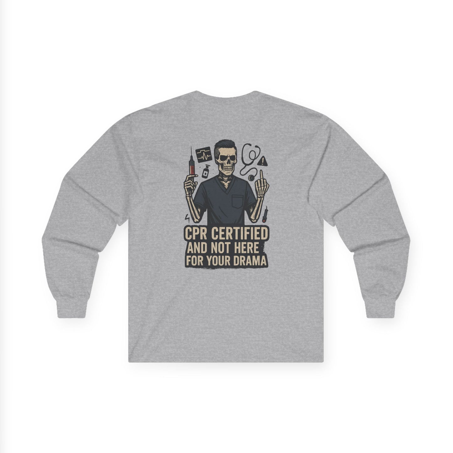 “CPR Certified and Not Here for Your Drama” – Men’s Long Sleeve Shirt